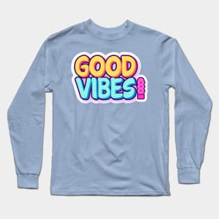 Good Vibes! Long Sleeve T-Shirt